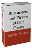 Frank Stockton's Buccaneers and Pirates of our Coasts